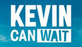 Kevin can wait